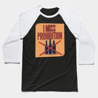 I Miss Prohibition Baseball T-Shirt